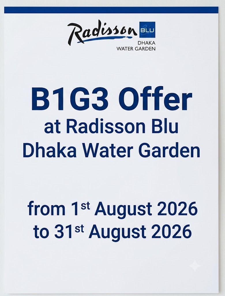 B1G3 Offer at Radisson Blu Dhaka Water Garden